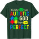 Society Says I Am Autistic God Says I Am Perfect Autism T-Shirt - T-Shirt | Forest
