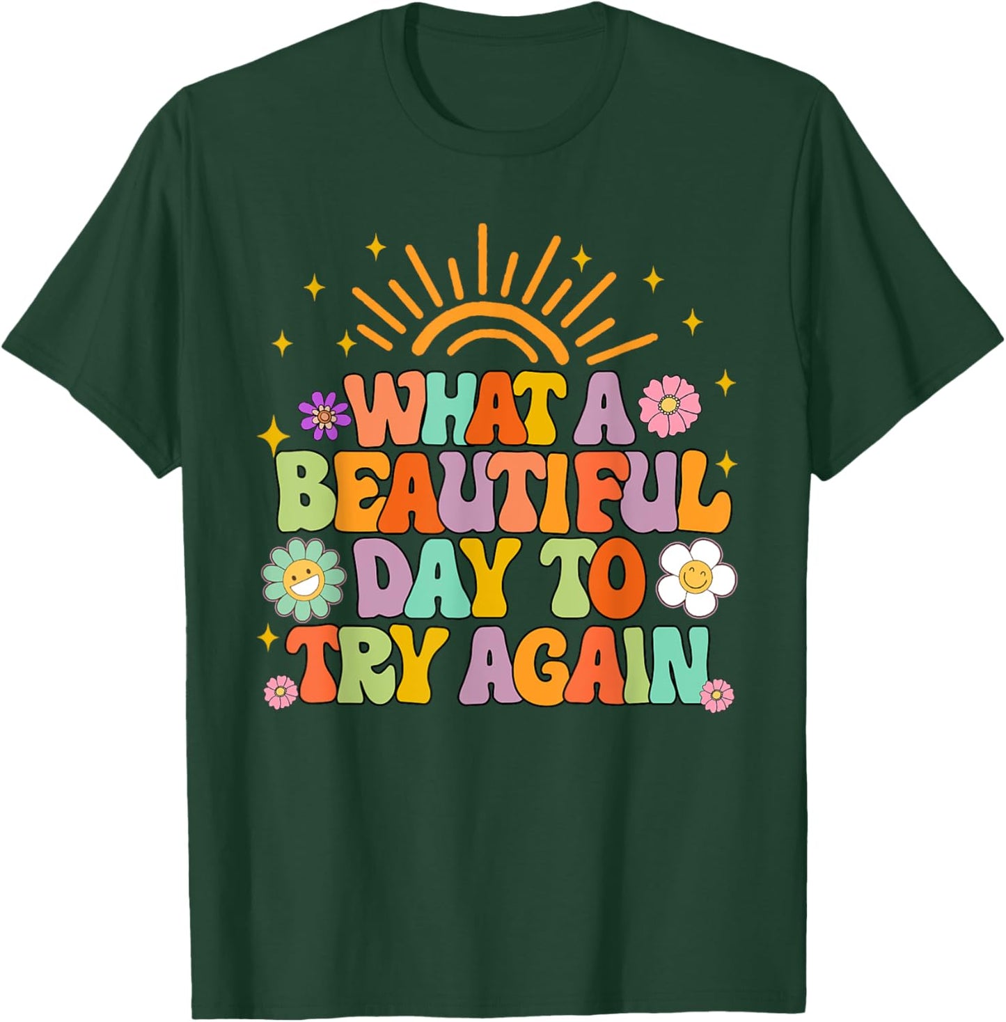 Mental Health Anxiety What A Beautiful Day To Try Again T-Shirt - T-Shirt | Forest