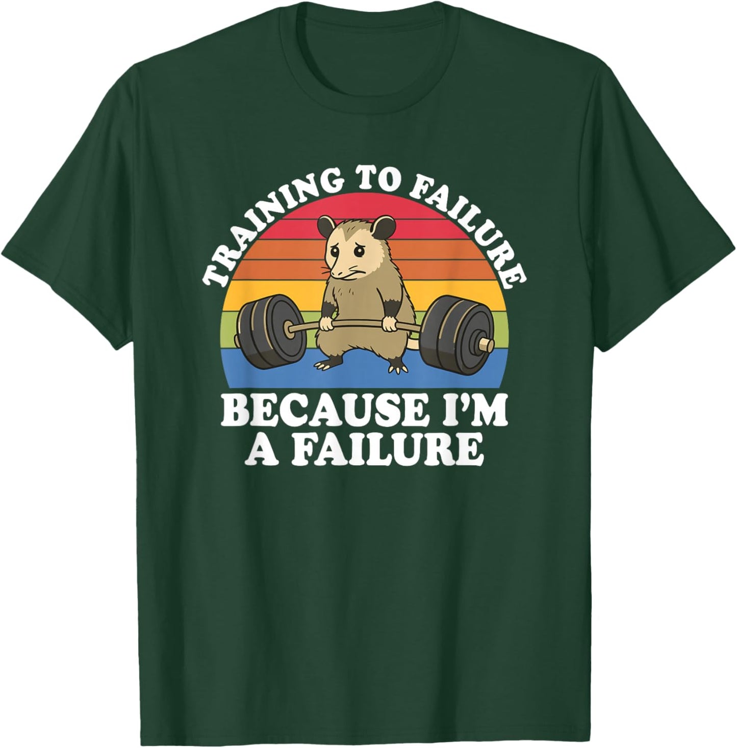 Training to Failure Because I'm A Failure Gym Possum Retro T-Shirt - T-Shirt | Forest