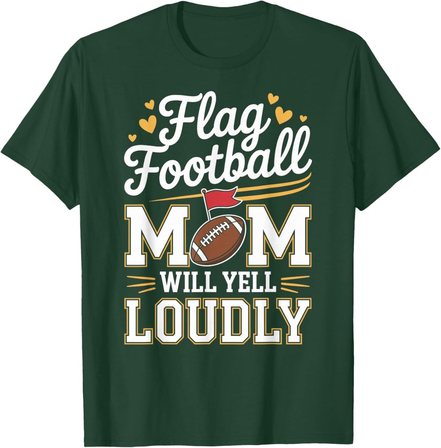 Flag Football Mom Will Yell Loudly Mothers Day T-Shirt - T-Shirt | Forest