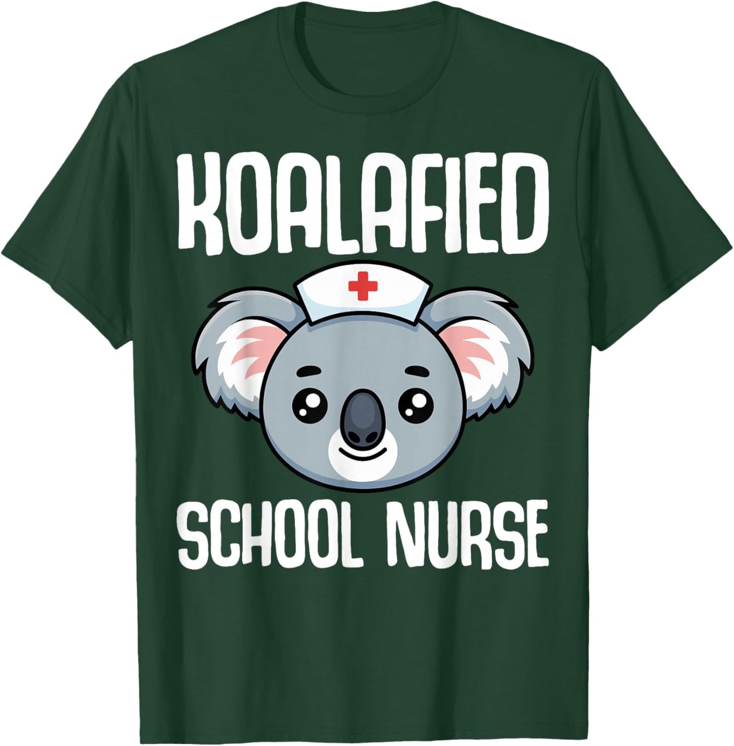 Koalafied School Nurse T-Shirt - T-Shirt | Forest