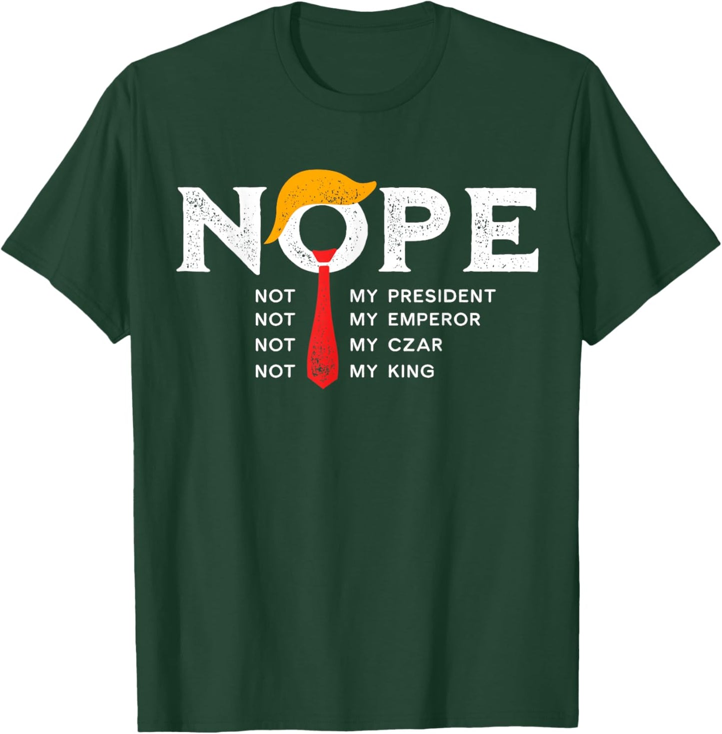 Nope Not My President King Trump Vintage Retro Distressed T-Shirt - T-Shirt | Forest