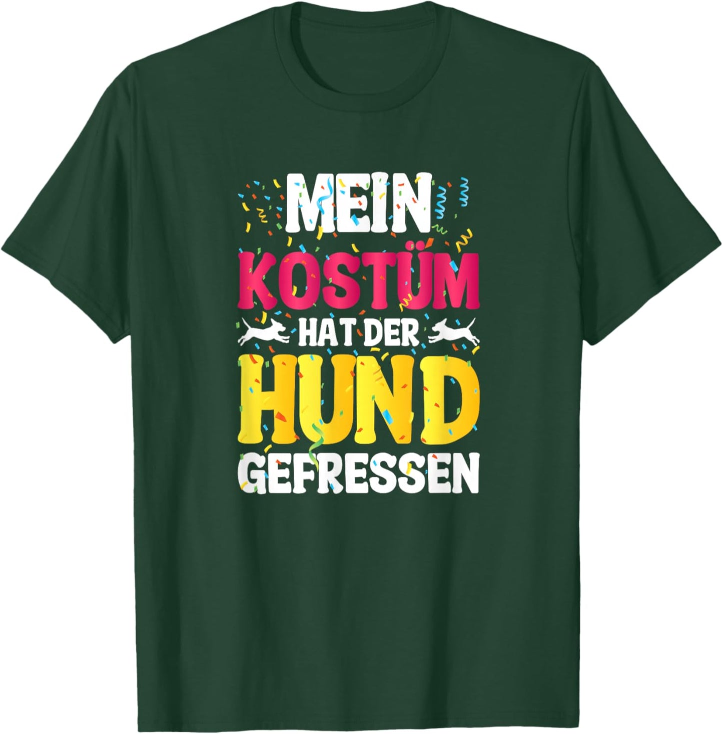 with German Text "Mein Kostüm hat der Hund gefressen (My Costume T-Shirt - T-Shirt | Forest