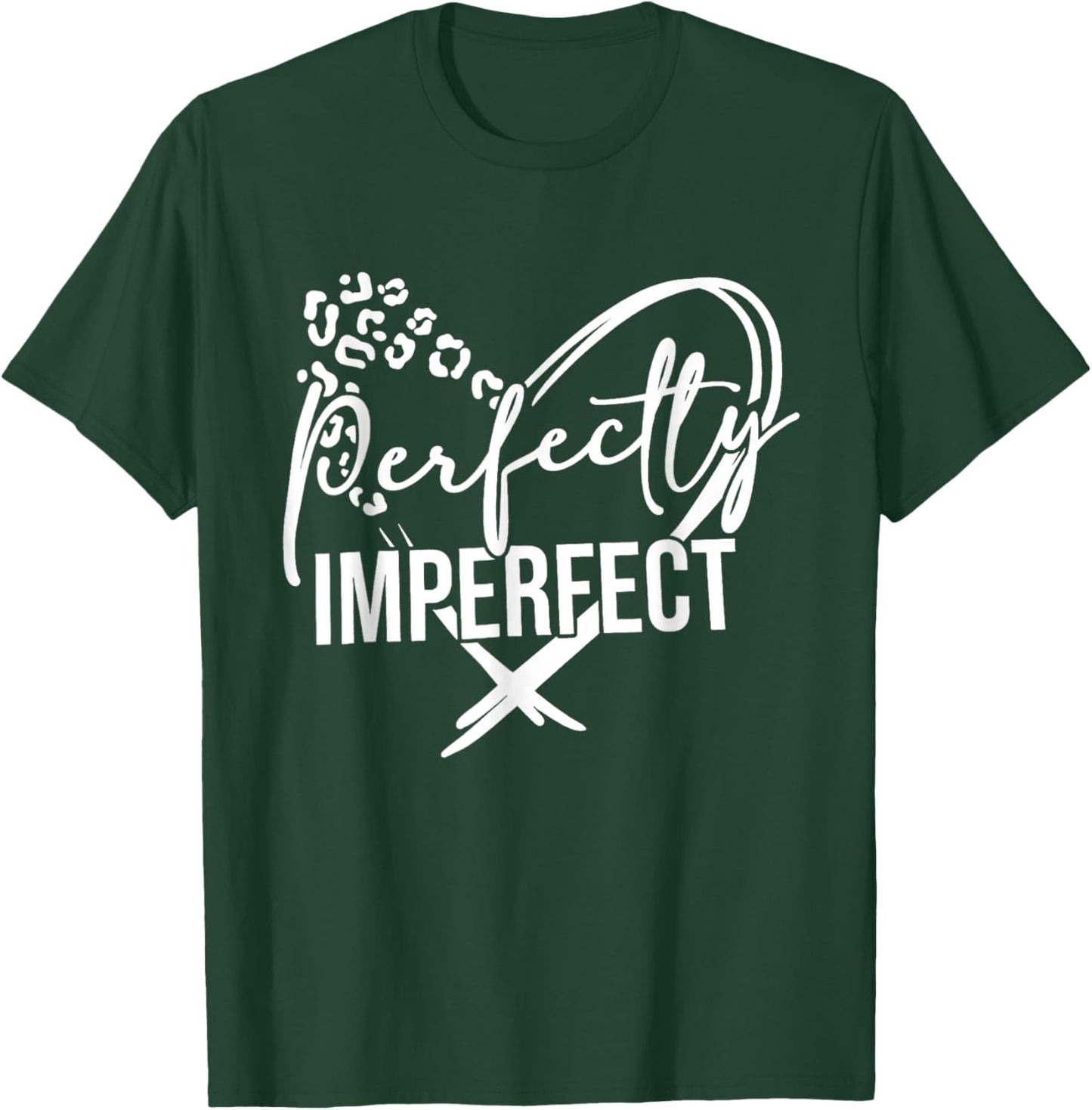 Heart Perfectly-Imperfect Inspirational Motivational T-Shirt - T-Shirt | Forest