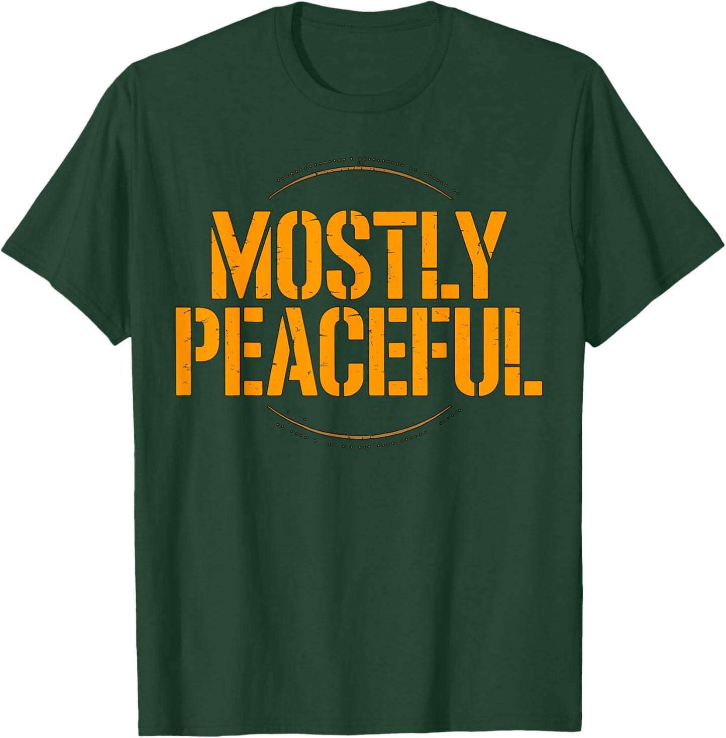 Mostly Peaceful Funny Quote T-Shirt - T-Shirt | Forest
