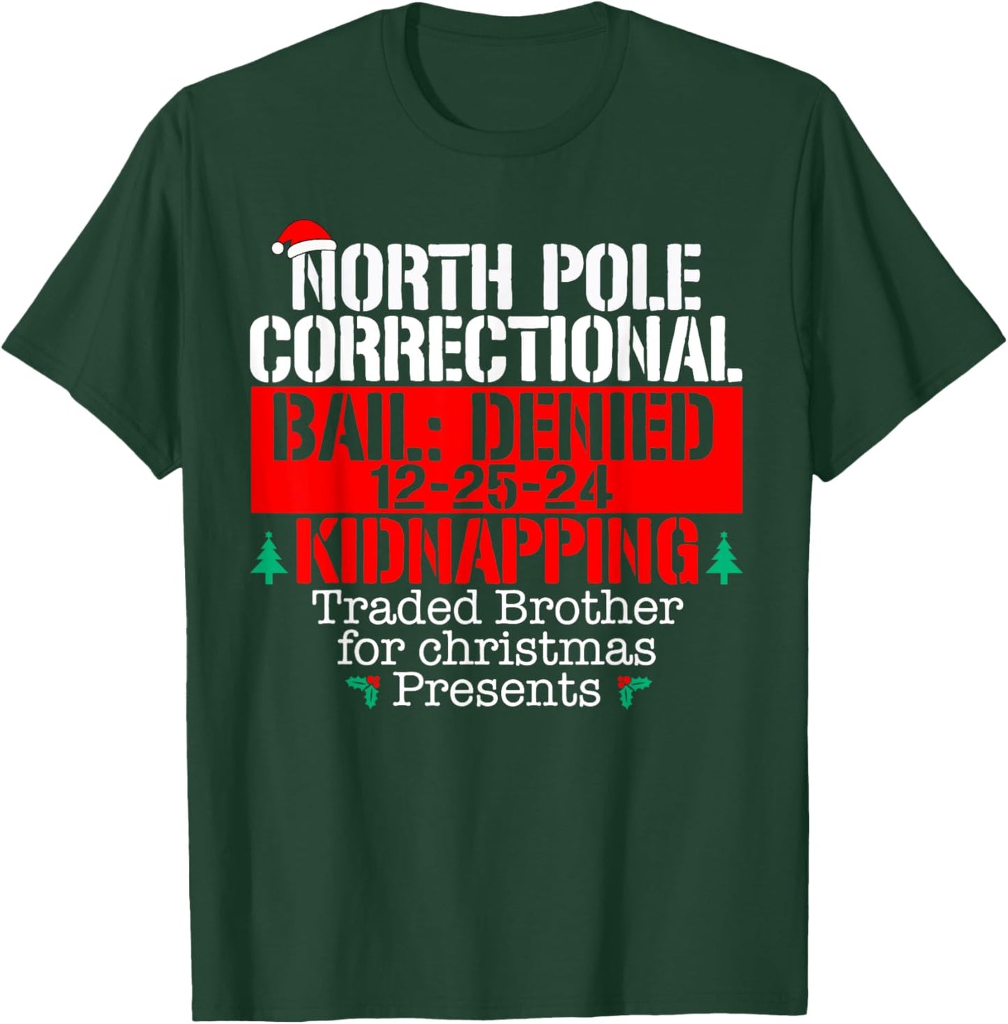 Traded brother for Xmas presents North Pole Correctional T-Shirt - T-Shirt | Forest