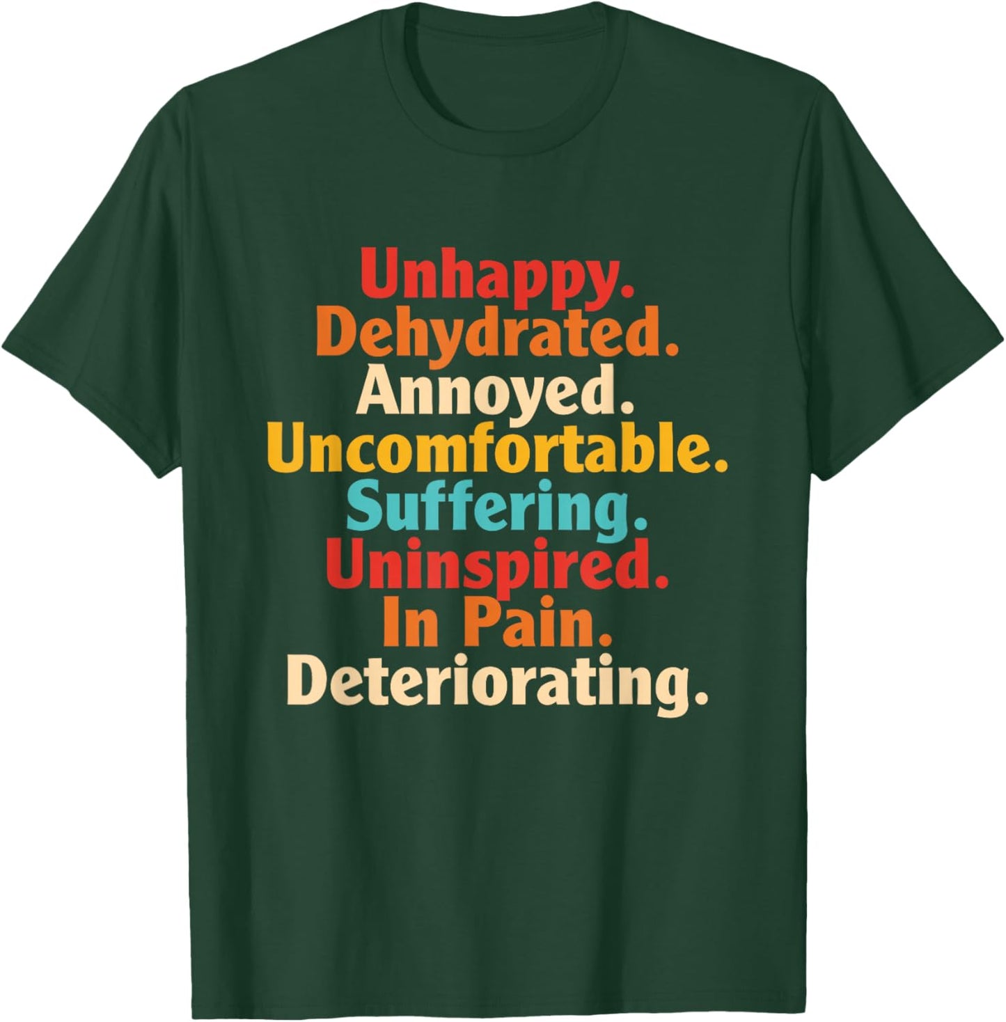 Unhappy. Dehydrated. Annoyed. Uncomfortable. Suffering. T-Shirt - T-Shirt | Forest