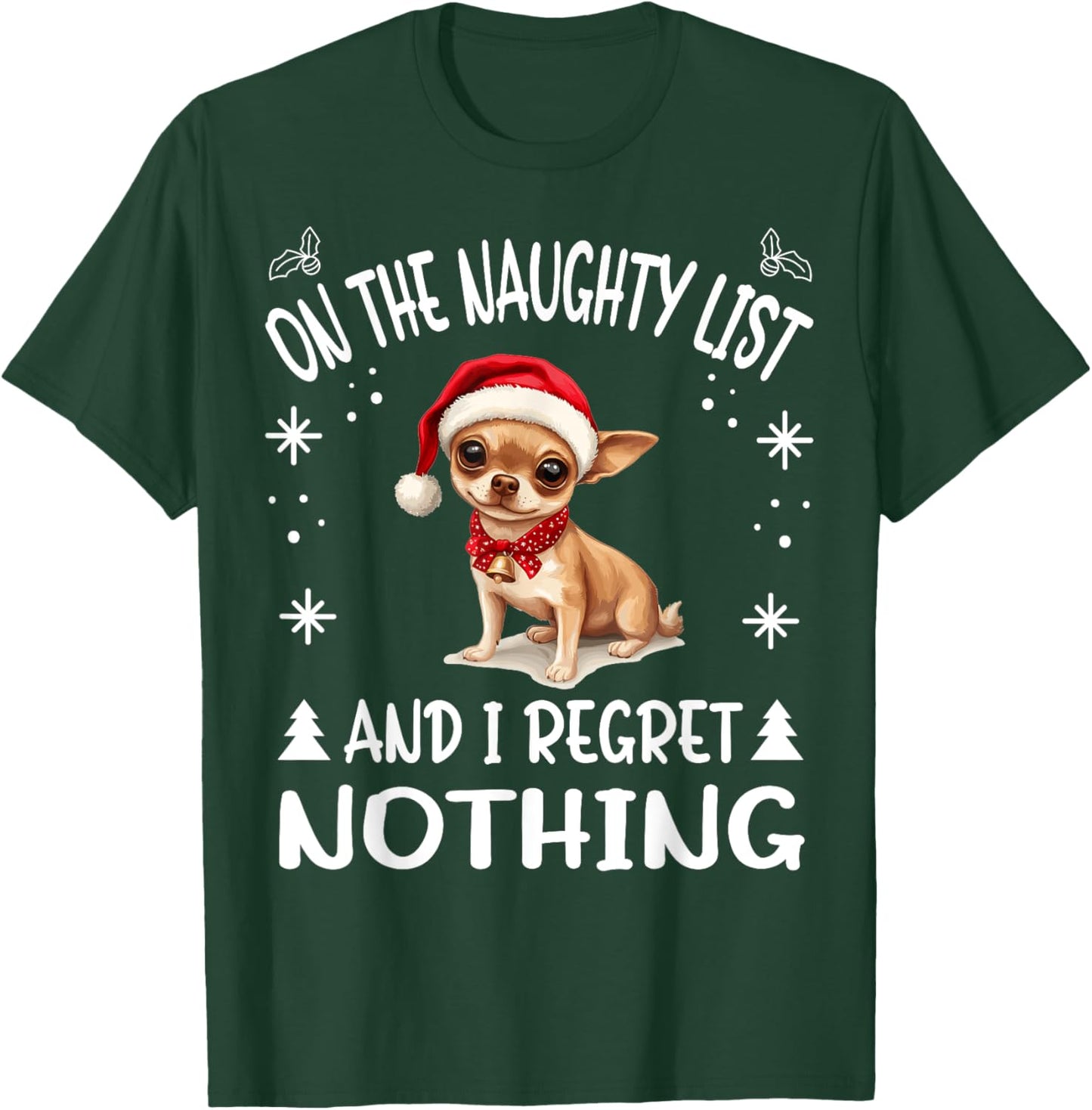 Cute Chihuahua Chiwawa dog Dog Christmas On The Naughty List T-Shirt - T-Shirt | Forest