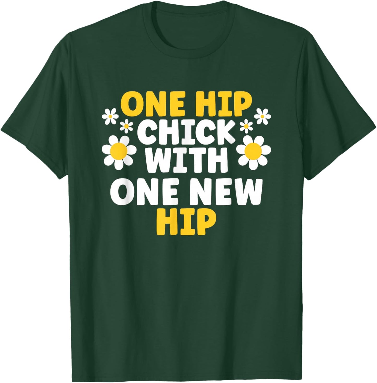 One Hip Chick With One New Hip T-Shirt - T-Shirt | Forest