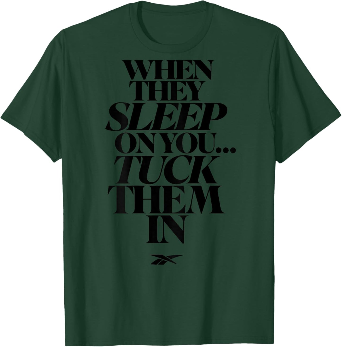 When They Sleep On You Tuck Them In (on back) T-Shirt - T-Shirt | Forest