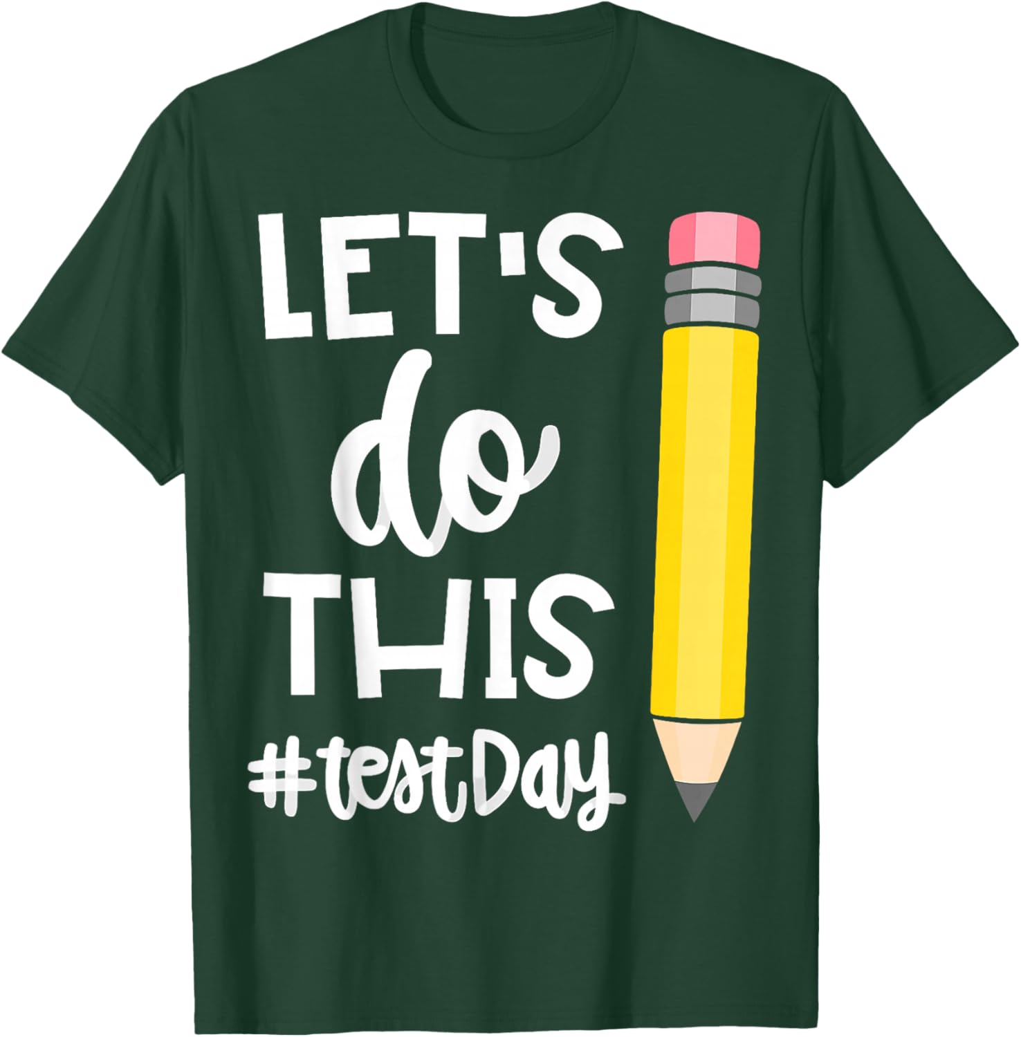 Lets Do This Test Day State Testing Teacher Motivational T-Shirt - T-Shirt | Forest
