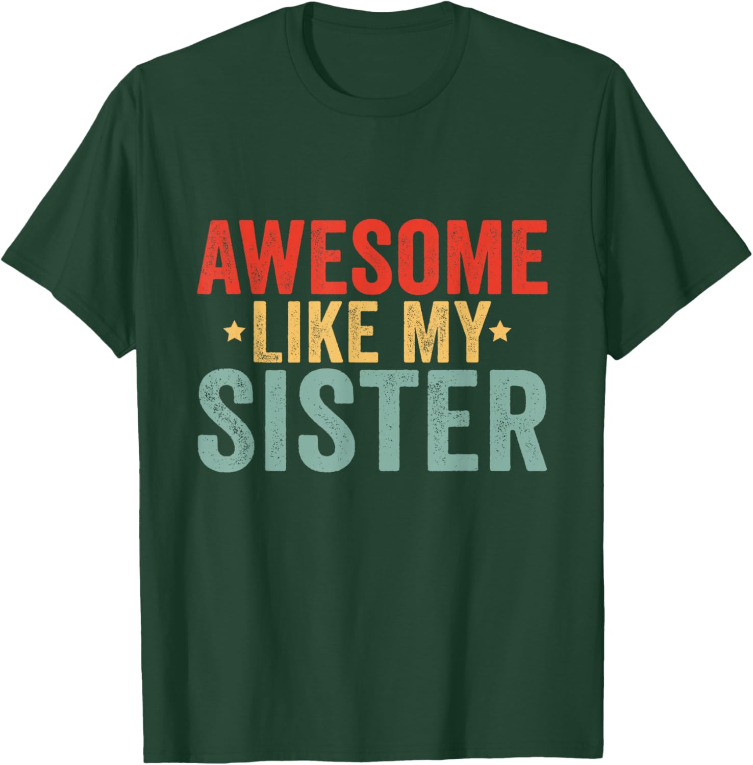 Awesome Like My Sister T-Shirt - T-Shirt | Forest