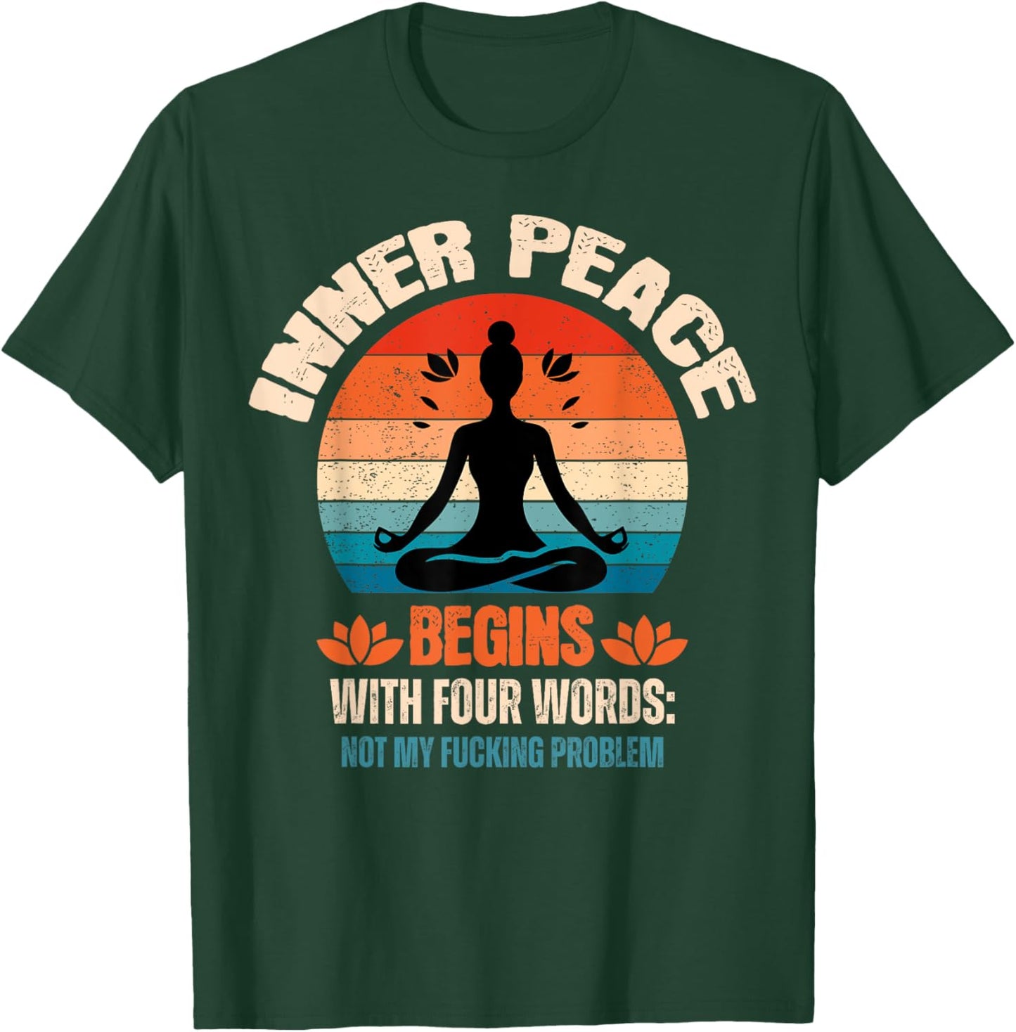 Inner Peace Begins With Four Words T-Shirt - T-Shirt | Forest
