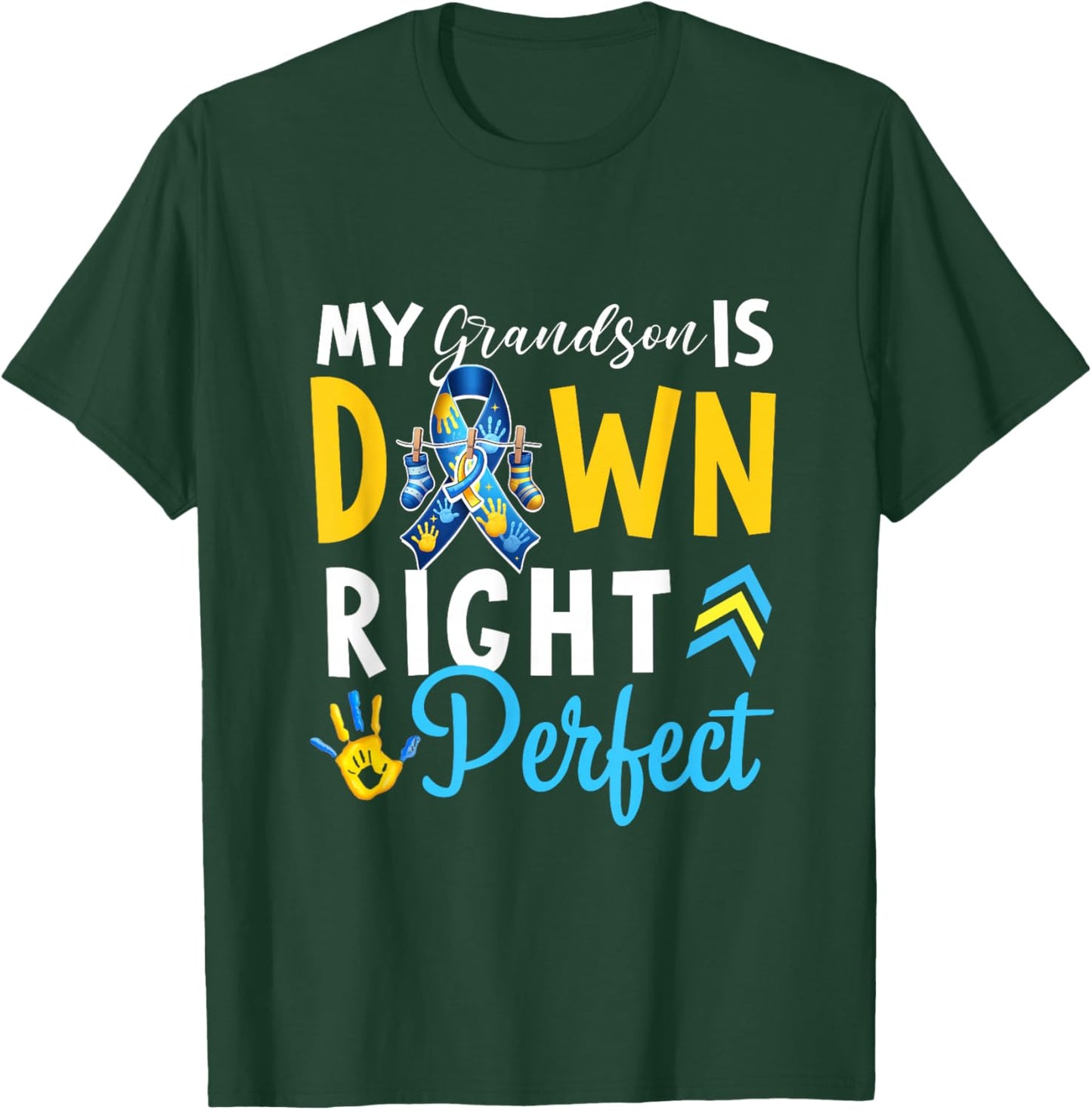 My grandson Is Down Right Perfect suport squad Down syndrome T-Shirt - T-Shirt | Forest