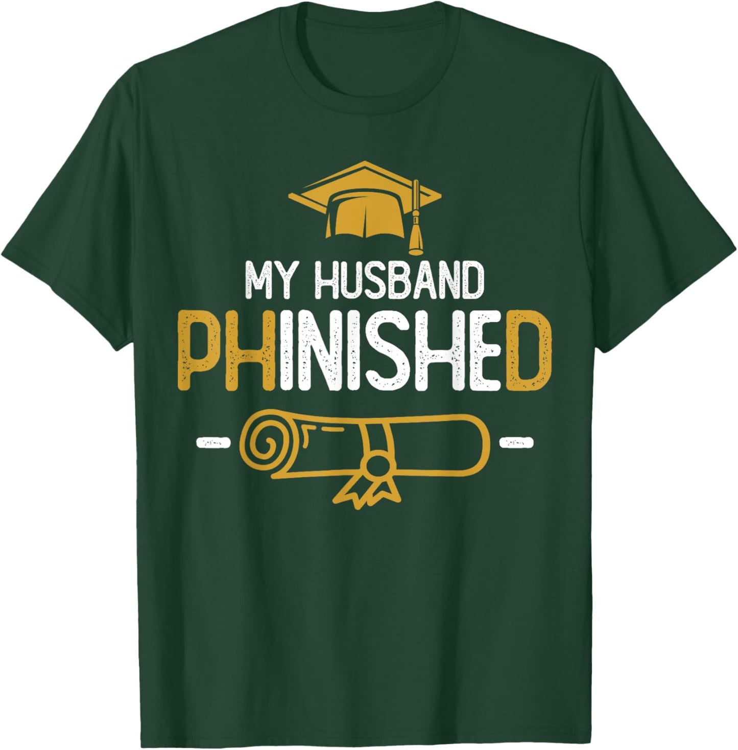 My Husband Phinished PhD Graduation Family Matching T-Shirt - T-Shirt | Forest
