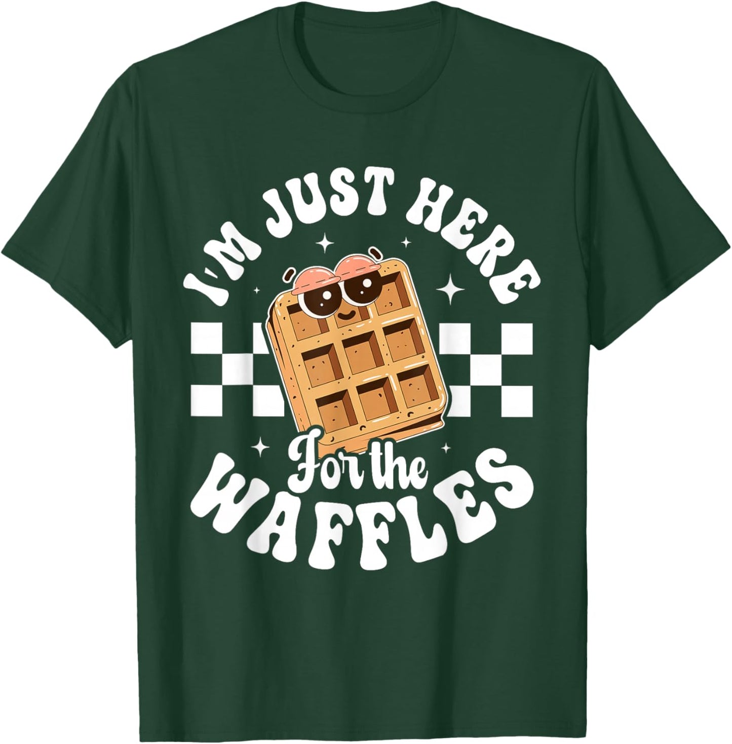 I'm Just Here for The Waffles, Waffle Lover T-Shirt - T-Shirt | Forest