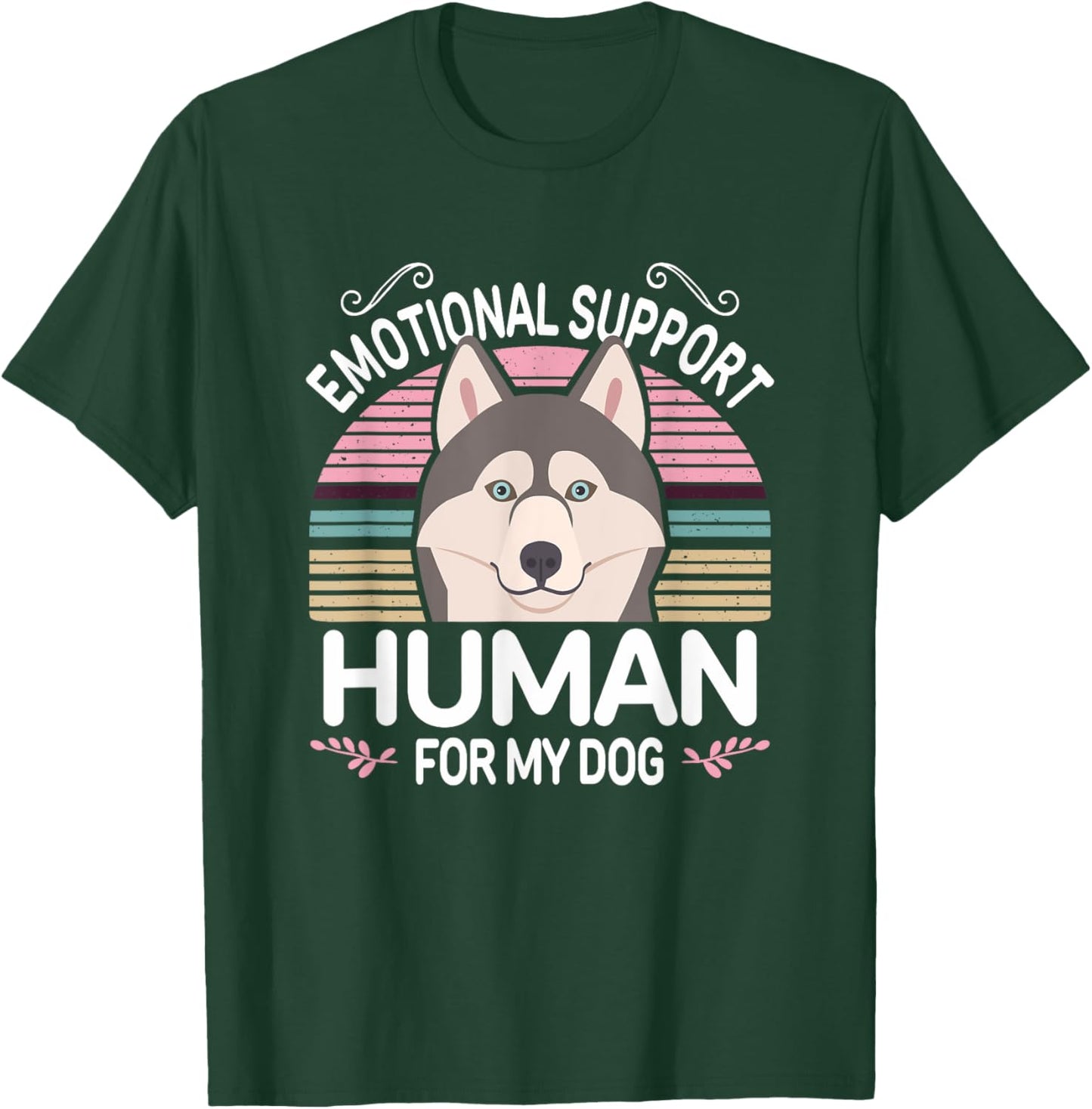 Husky Dog Emotional Support Human, Funny Cute Gray Pet Mom T-Shirt - T-Shirt | Forest