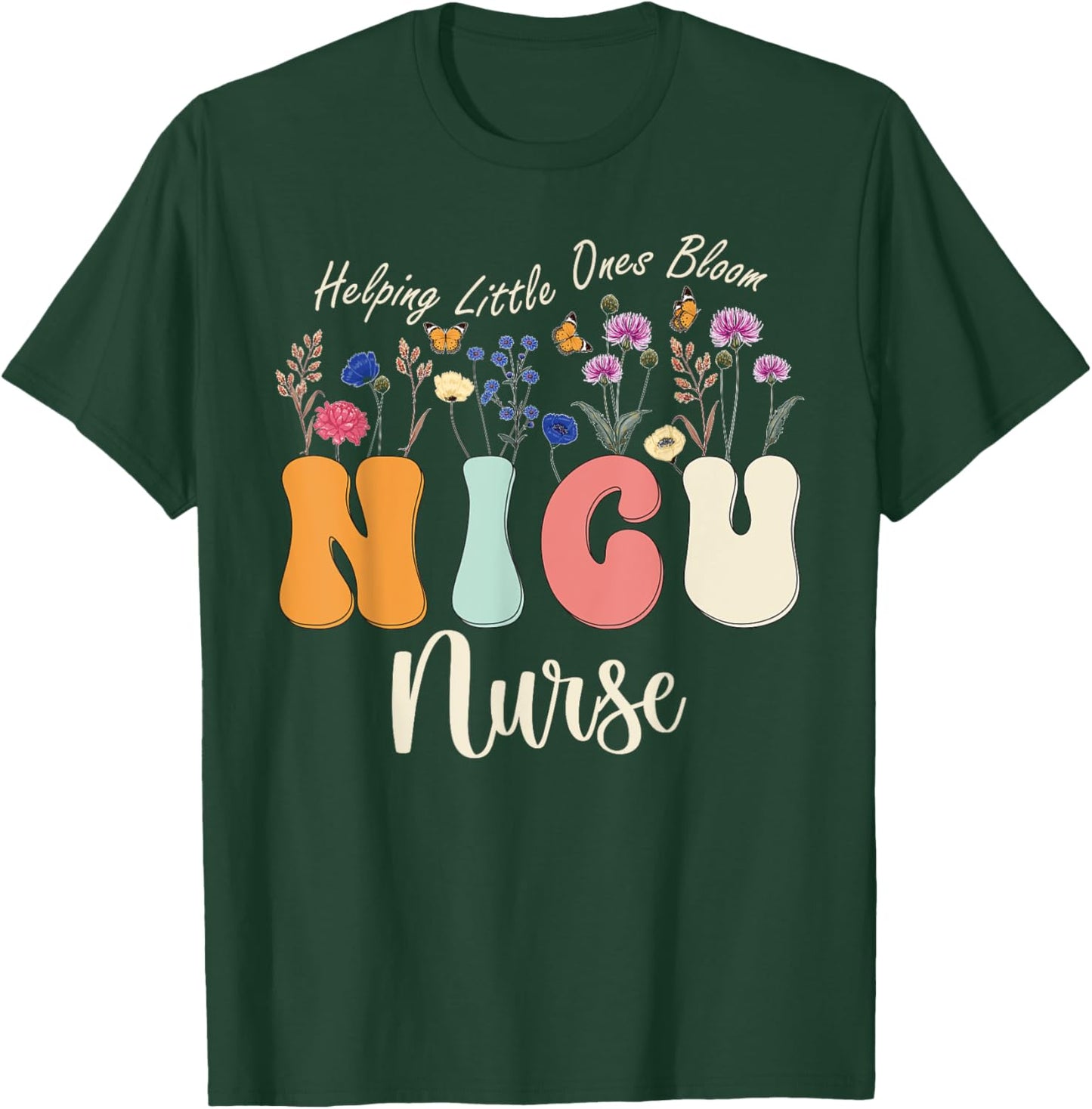Cute NICU Nurse Neonatal ICU Nurse Helping Little Ones Bloom T-Shirt - T-Shirt | Forest