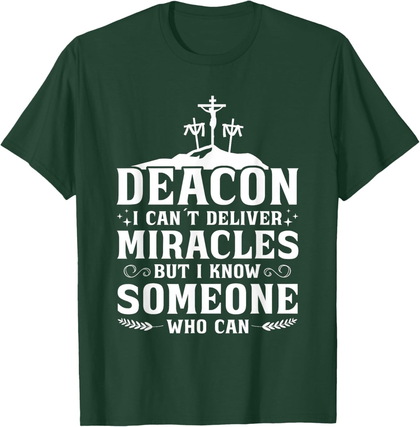 Deacon I Can't Deliver Miracles But I Know T-Shirt - T-Shirt | Forest
