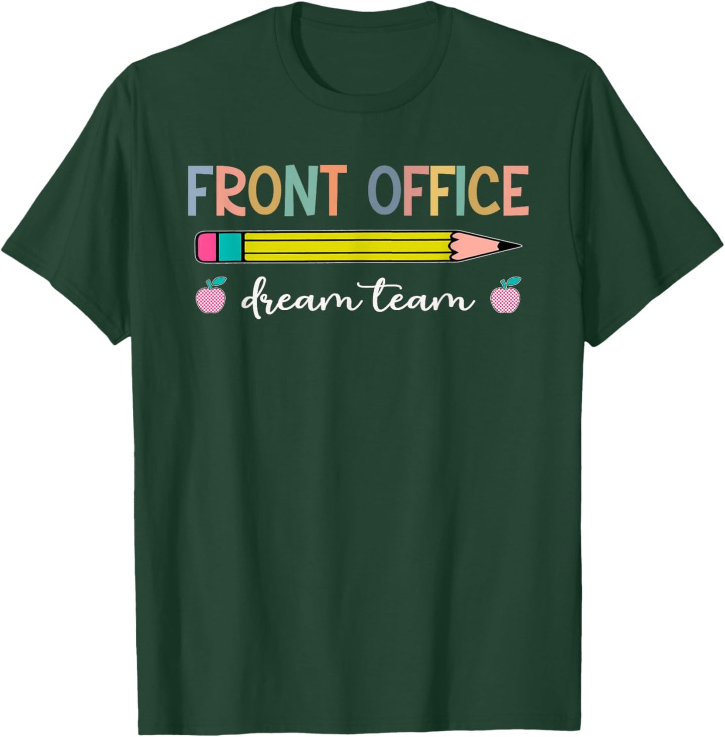Front Office Dream Team Pencil School Secretary Assistant T-Shirt - T-Shirt | Forest