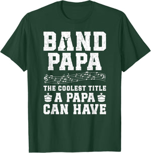Band Papa Coolest Title Marching Band Papa Grandpa T-Shirt - T-Shirt | Forest