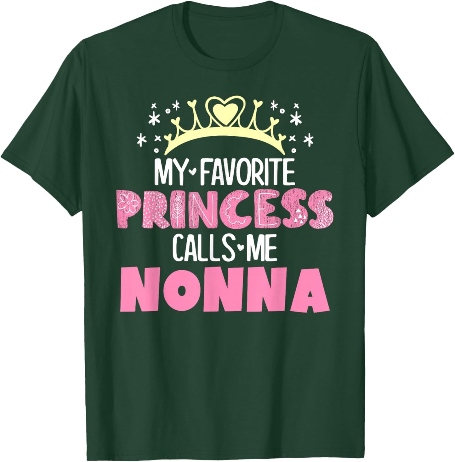 My Favorite Princess Calls Me Nonna Funny Cute Grandma T-Shirt - T-Shirt | Forest