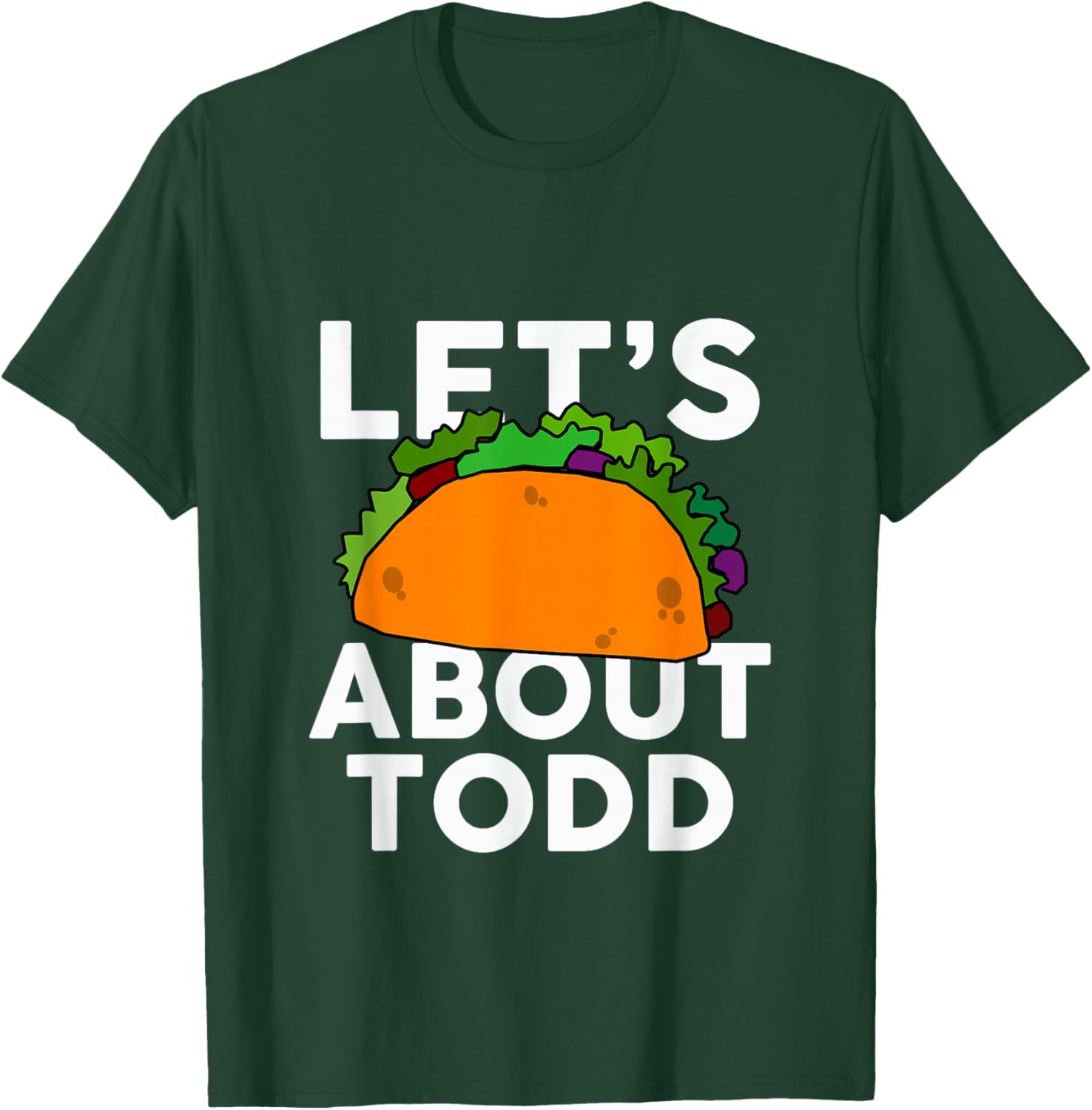 Let's Taco About Todd Name Shirt Taco Gift T-Shirt - T-Shirt | Forest