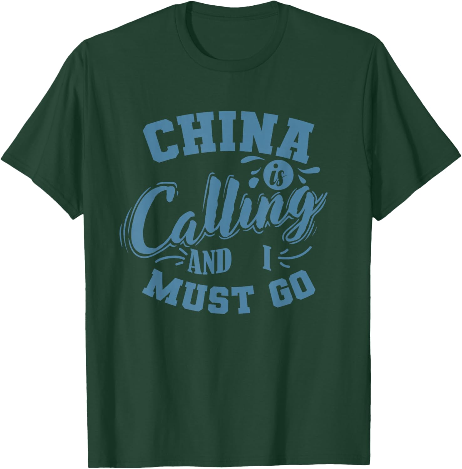China is Calling and I Must go T-Shirt - T-Shirt | Forest