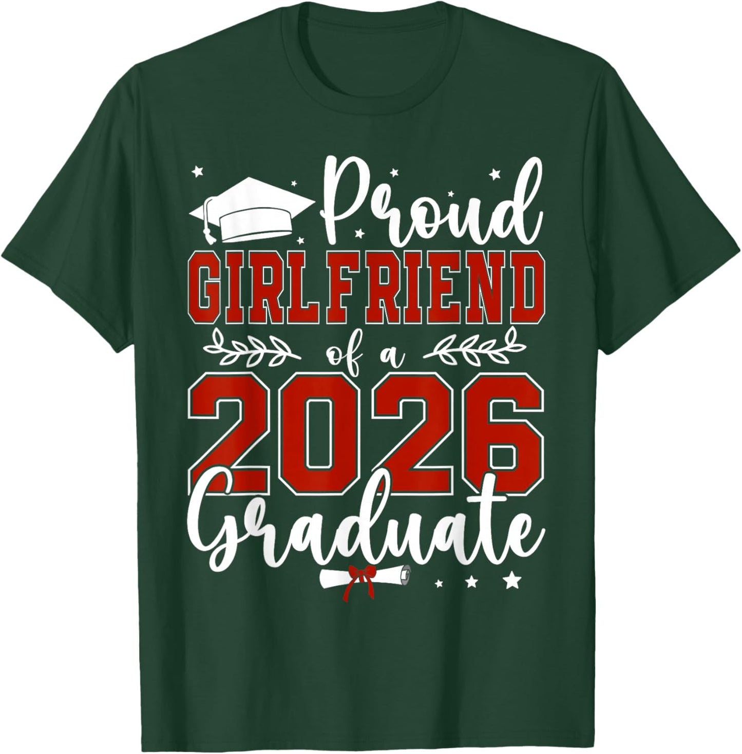 Proud Girlfriend of a Class of 2026 Graduate for Graduation T-Shirt - T-Shirt | Forest