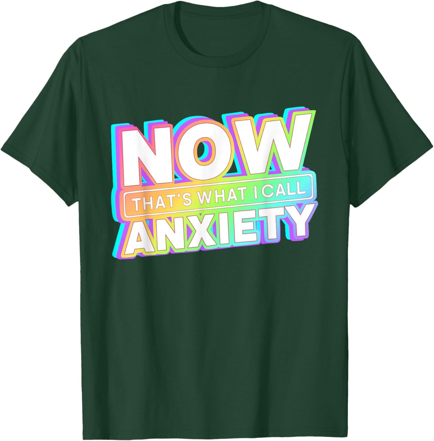 Retro Now That's What I Call Anxiety Mental Health Matters T-Shirt - T-Shirt | Forest