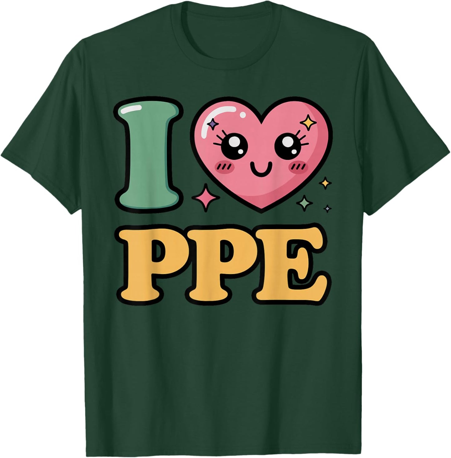 I Love PPE T-Shirt - T-Shirt | Forest