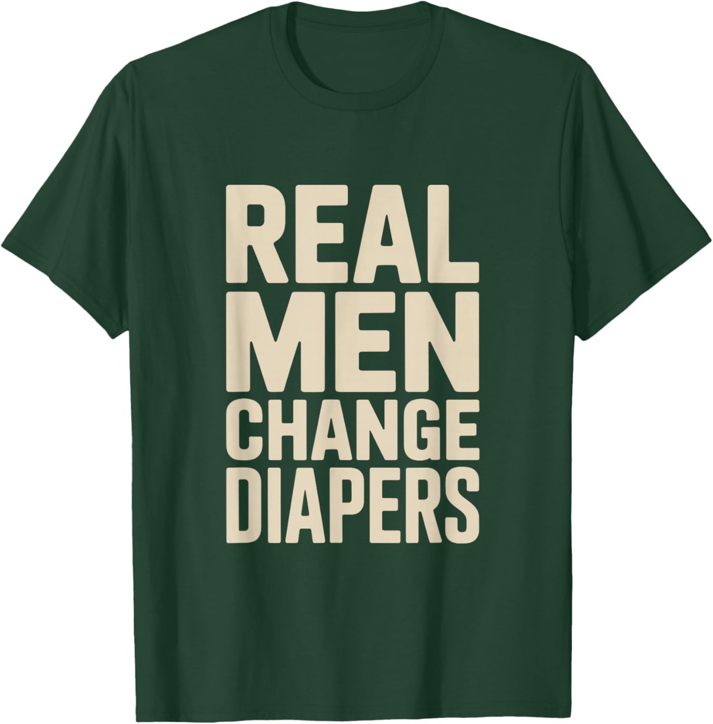 Real Men Change Diapers Modern Dad T-Shirt - T-Shirt | Forest
