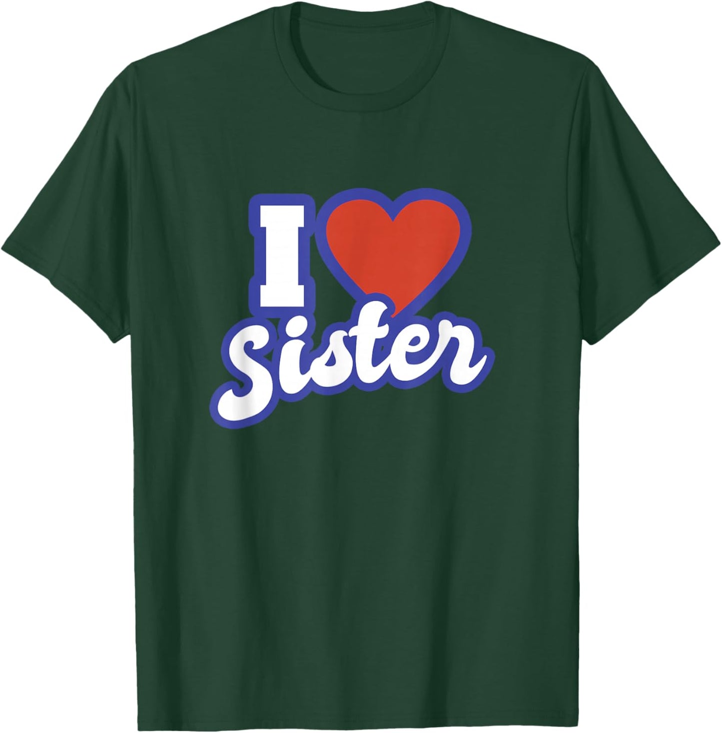 I Love Sister T-Shirt - T-Shirt | Forest