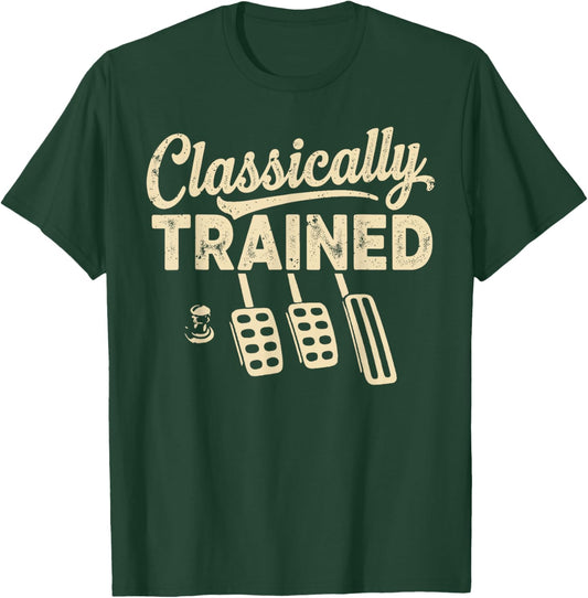 Classically Trained with Dimmer Manual Car Pedals Driving T-Shirt - T-Shirt | Forest