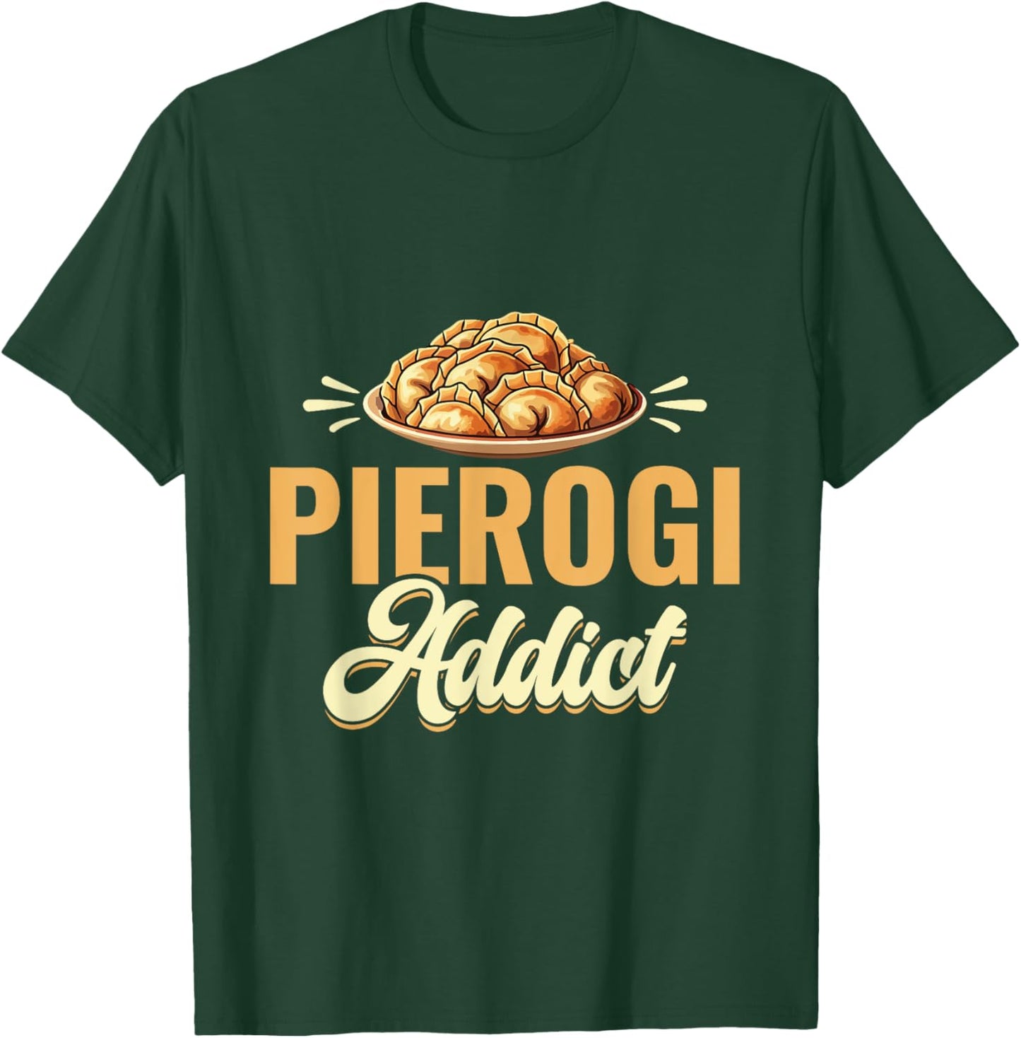 Pierogi Addict - Roots Polish Poland T-Shirt - T-Shirt | Forest