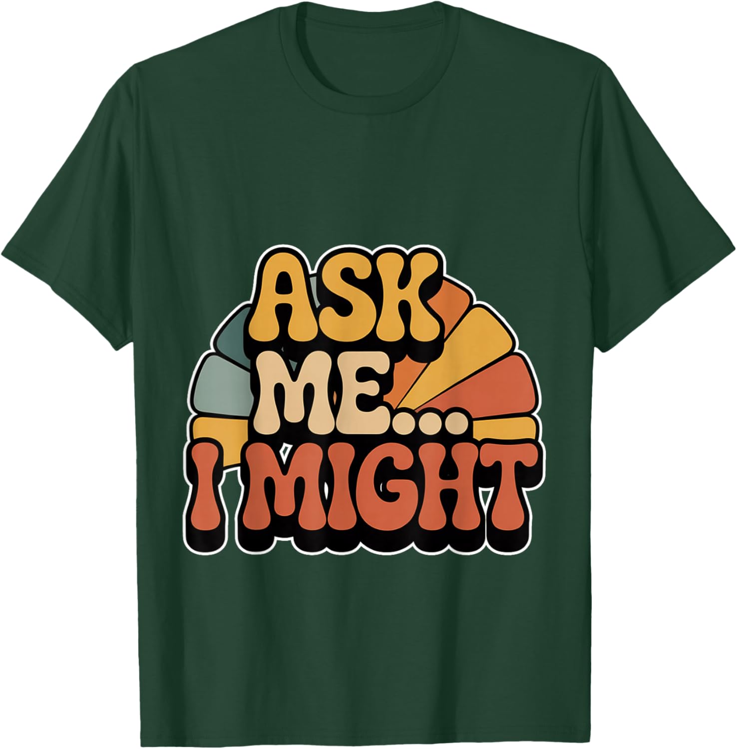 Ask Me I Might Playful Flirty Cheeky Vibe T-Shirt - T-Shirt | Forest