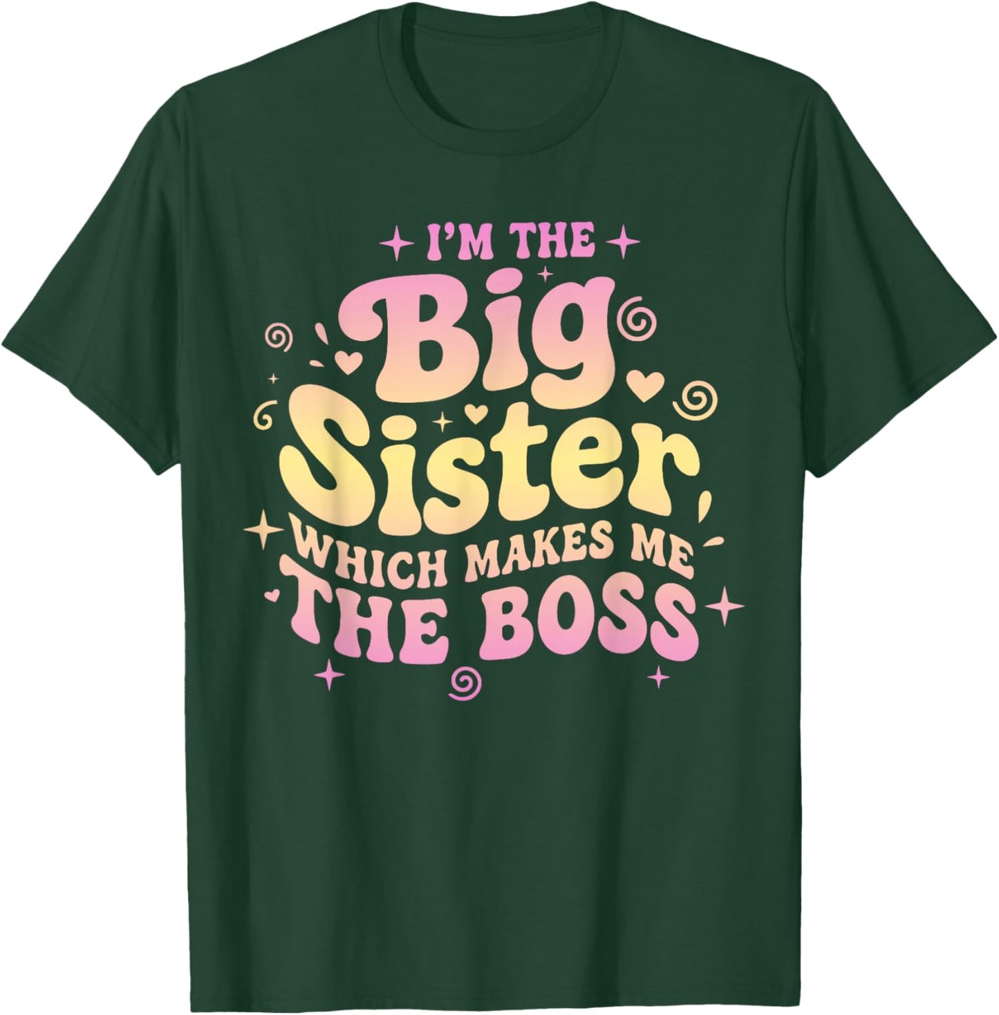 I’m The Big Sister Which Makes Me The Boss Retro Humor T-Shirt - T-Shirt | Forest