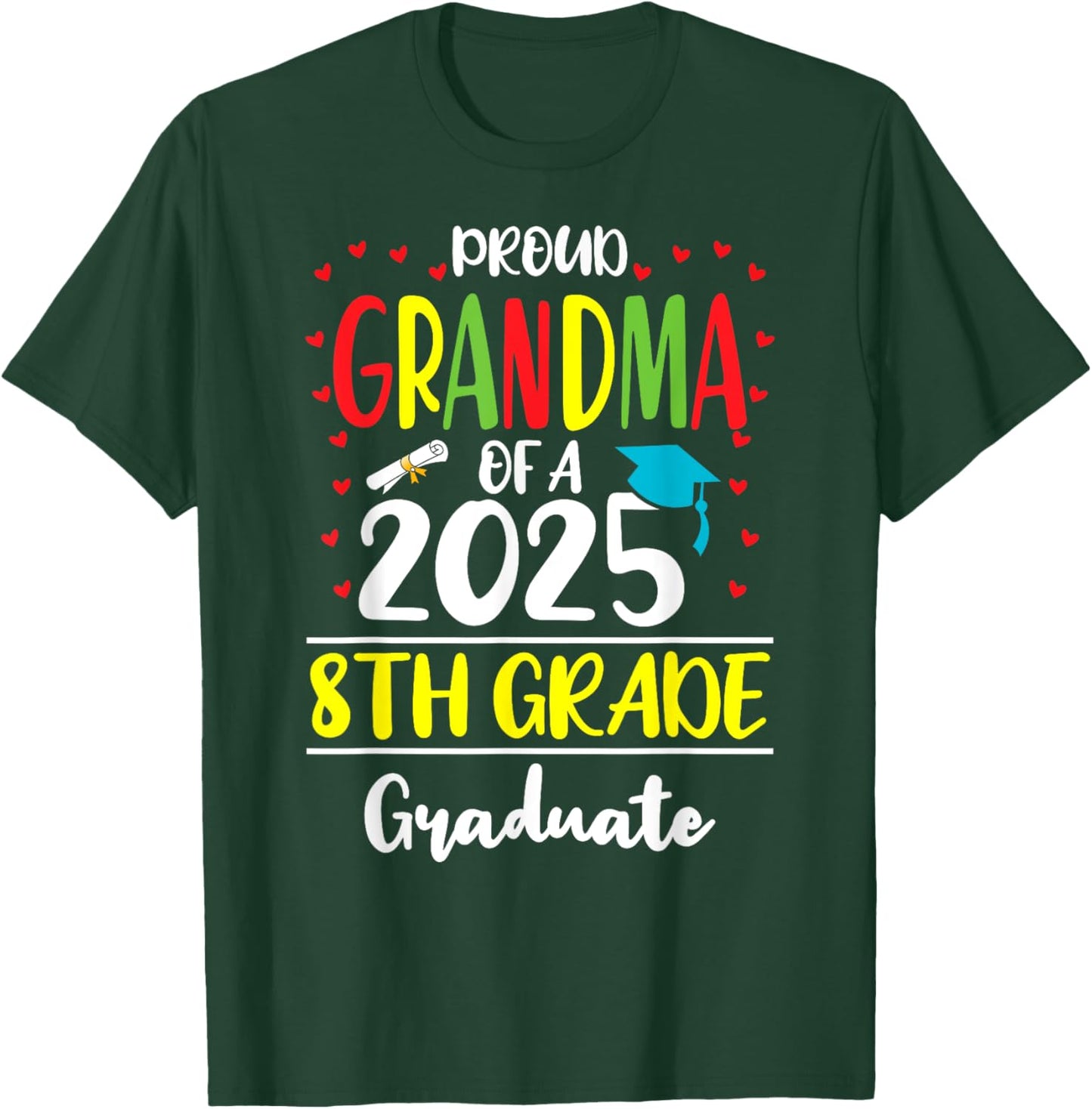 Funny Proud Grandma of a Class of 2025 8th Grade Graduate T-Shirt - T-Shirt | Forest