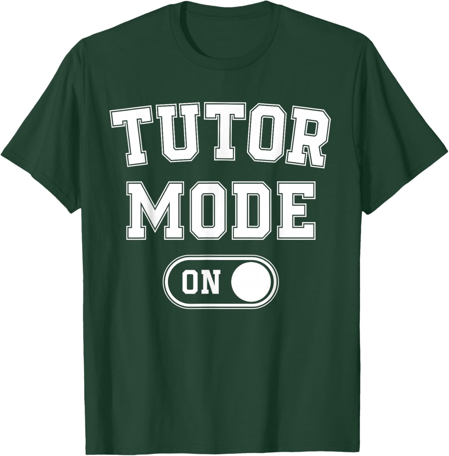 Tutor Mode On Funny Teacher School Gift Educator Coach T-Shirt - T-Shirt | Forest