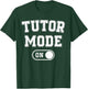 Tutor Mode On Funny Teacher School Gift Educator Coach T-Shirt - T-Shirt | Forest