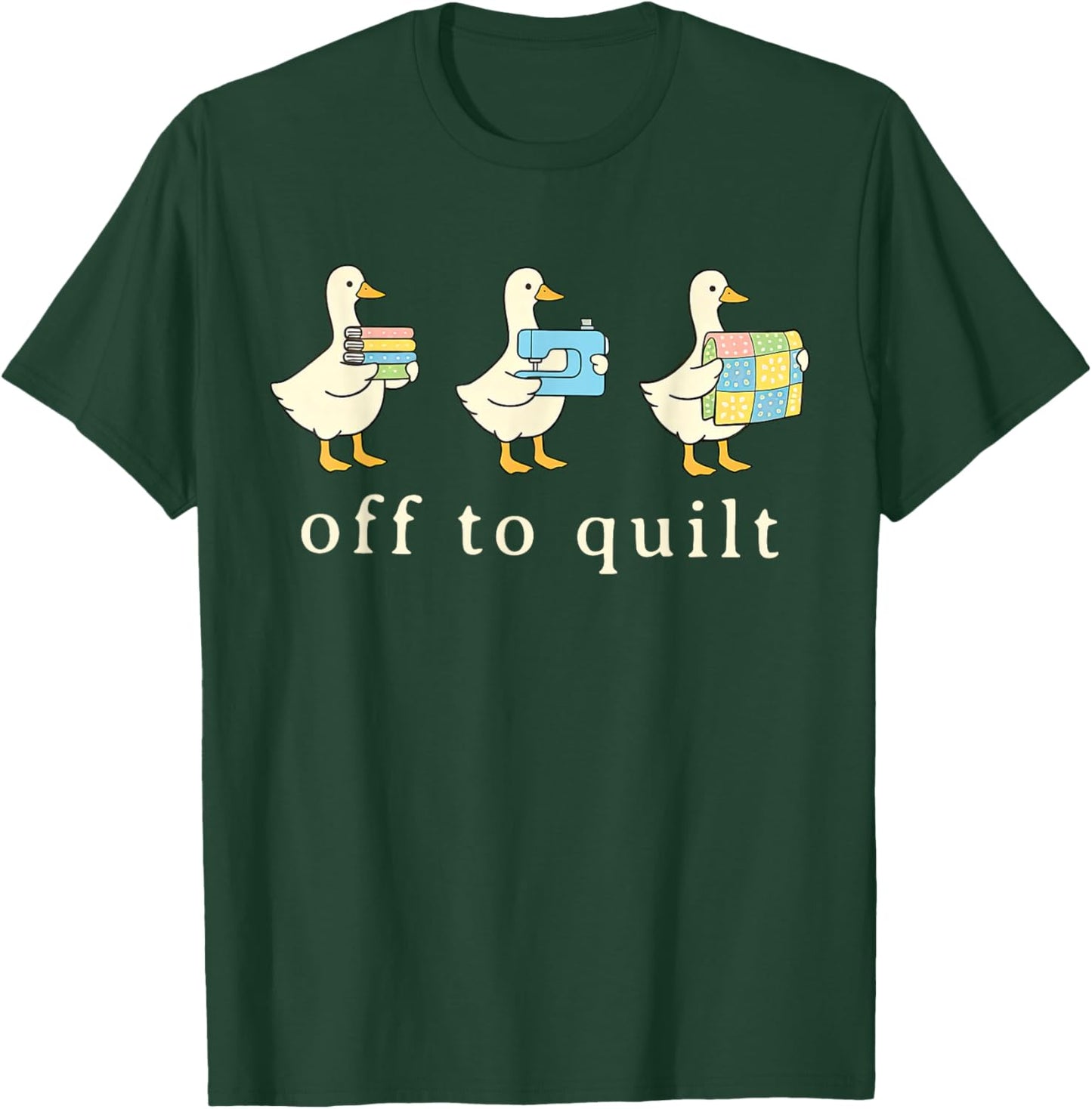 Off to Quilt Quilter Silly Goose Quilting Sewing Patchwork T-Shirt - T-Shirt | Forest