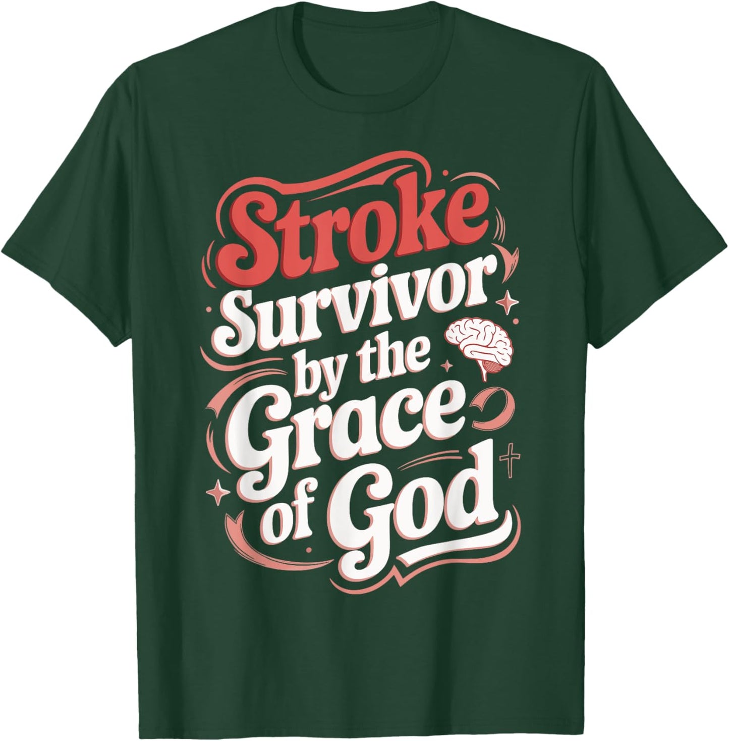 Stroke Survivor By The Grace Of God T-Shirt - T-Shirt | Forest