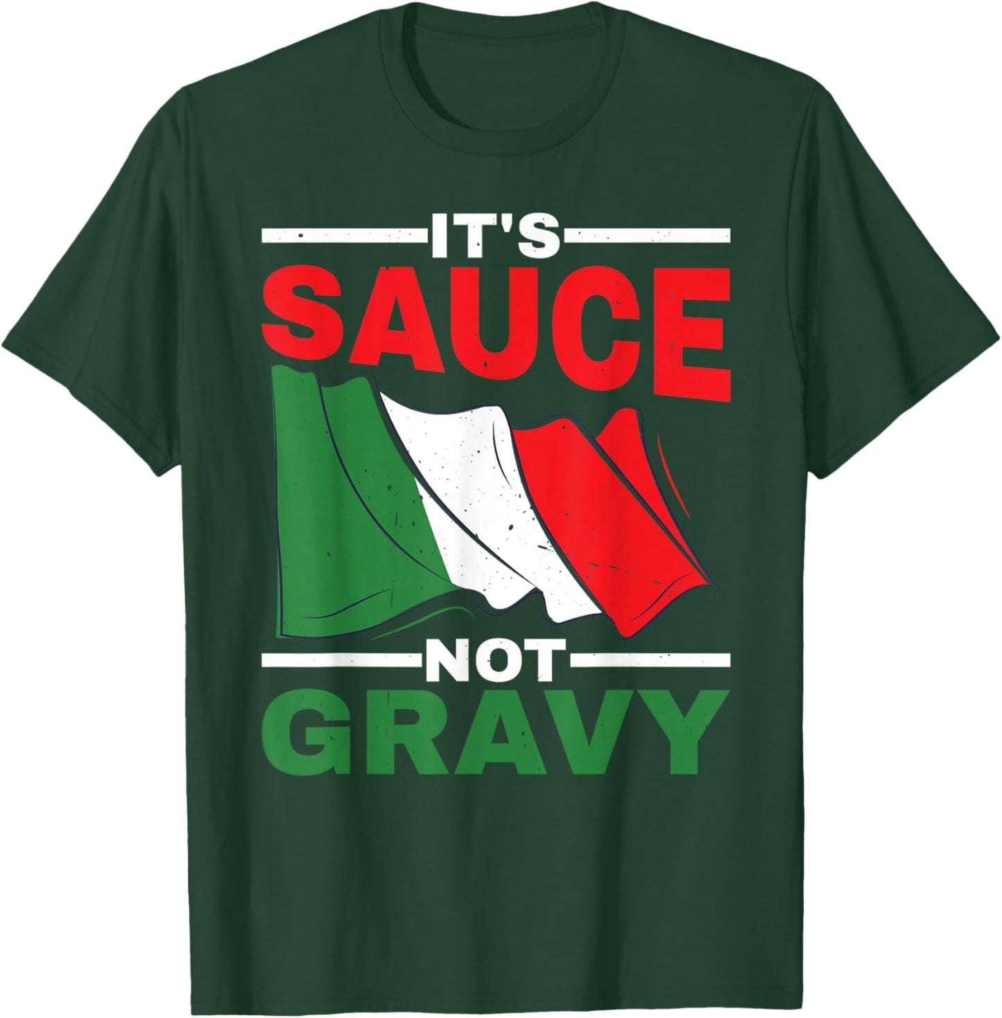 It's Sauce Not Gravy T-Shirt - T-Shirt | Forest