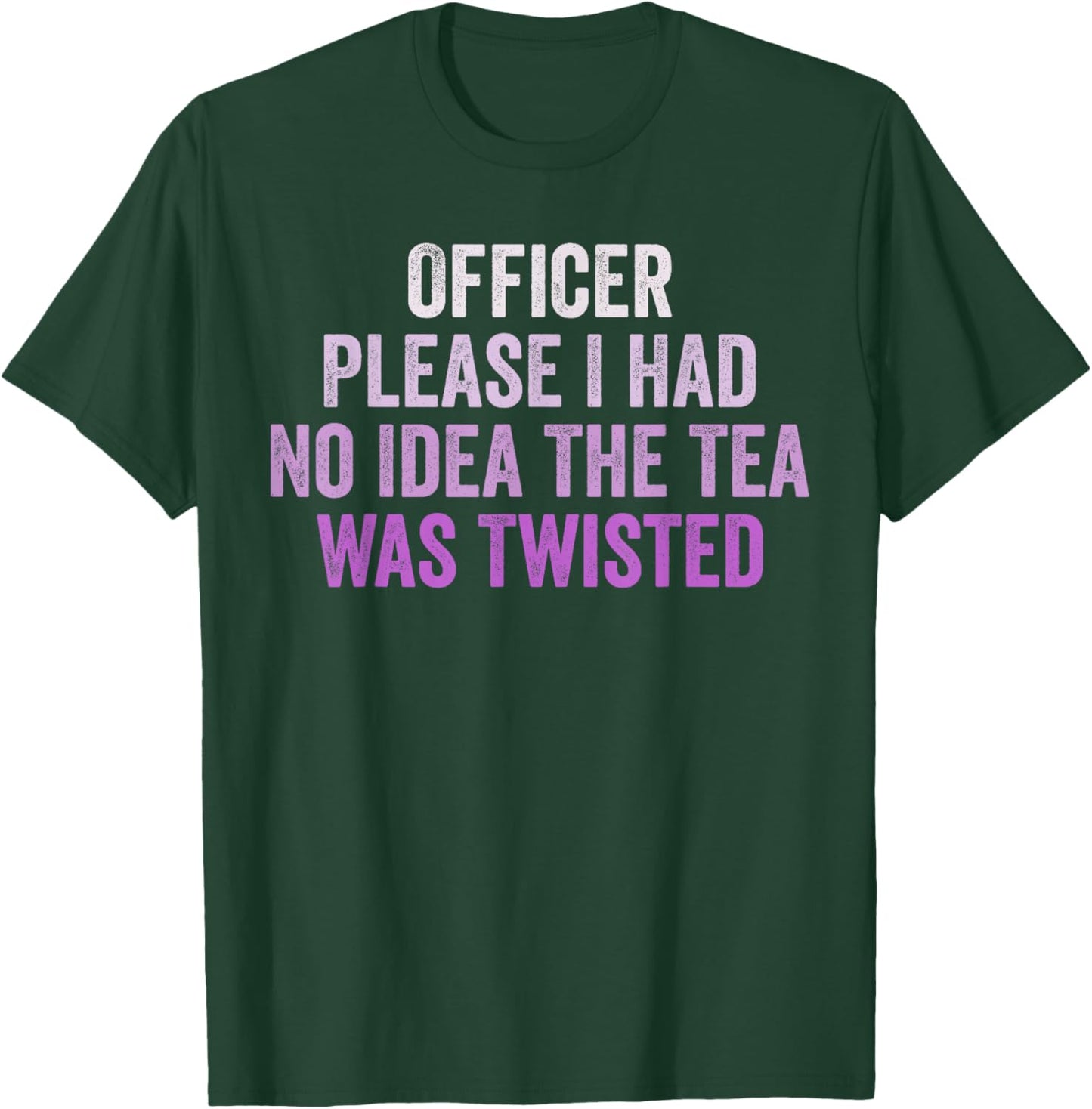 Retro Officer Please I Had No Idea The Tea Was Twisted Funny T-Shirt - T-Shirt | Forest