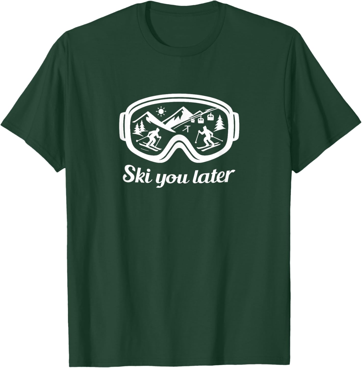 Ski You Later Ski Goggles Winter Fun T-Shirt - T-Shirt | Forest