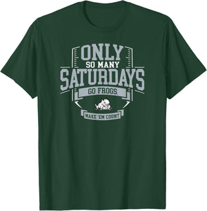 TCU Horned Frogs Football Only So Many Saturdays T-Shirt - T-Shirt | Forest