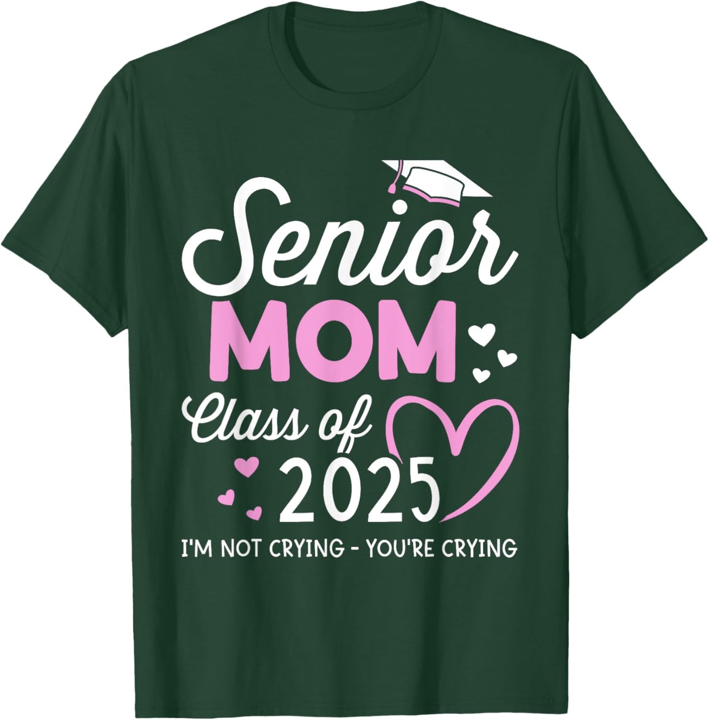 Senior mom 2025 graduation class of not crying T-Shirt - T-Shirt | Forest