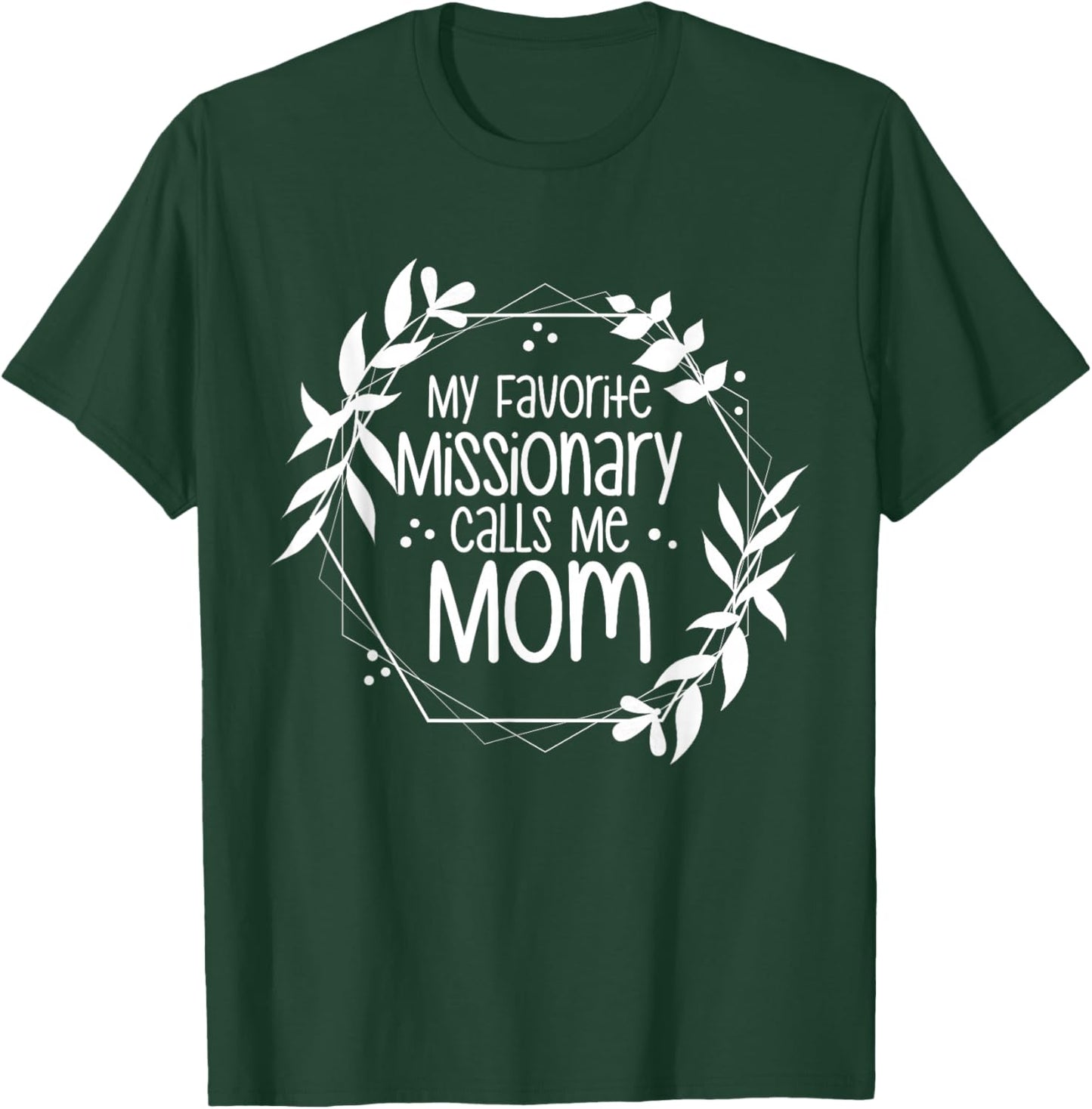 My Favorite Missionary Calls Me Mom T-Shirt - T-Shirt | Forest