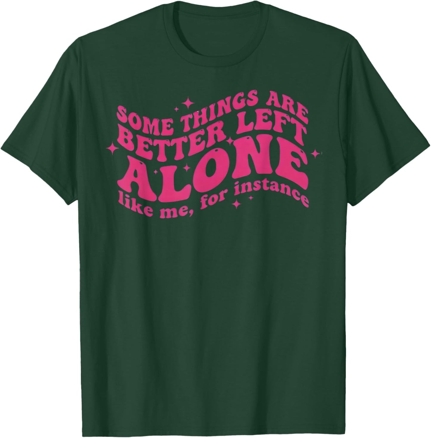 Retro Groovy Some Things are Better Left Alone Funny Quote T-Shirt - T-Shirt | Forest
