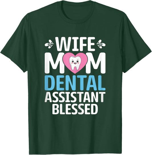 Wife Mom Dental Assistant - Mother’s Day Hygienist T-Shirt - T-Shirt | Forest